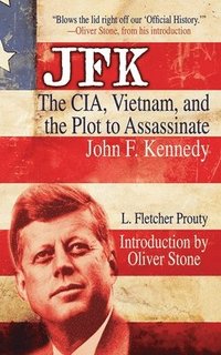 bokomslag JFK: The Cia, Vietnam, and the Plot to Assassinate John F. Kennedy