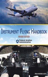 bokomslag Instrument Flying Handbook (FAA-H-8083-15A)