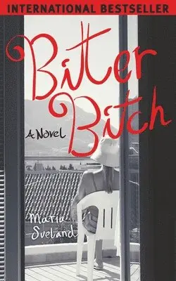 Maria Sveland - Bitter Bitch, Inbunden