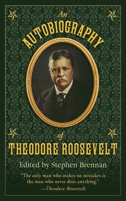 bokomslag An Autobiography of Theodore Roosevelt