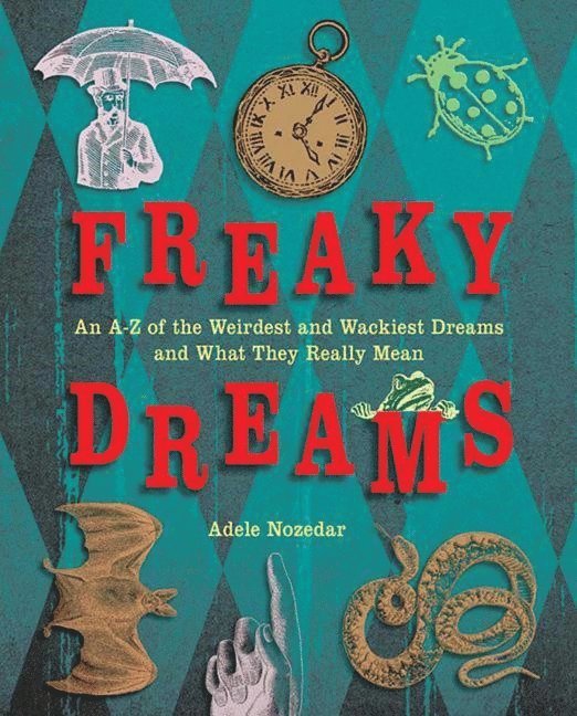 Adele Nozedar - Freaky Dreams, Häftad