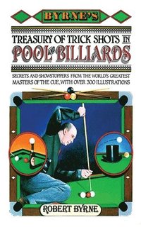 bokomslag Byrne's Treasury of Trick Shots in Pool and Billiards