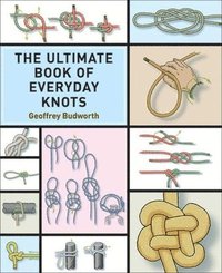 bokomslag The Ultimate Book of Everyday Knots: (Over 15,000 Copies Sold)