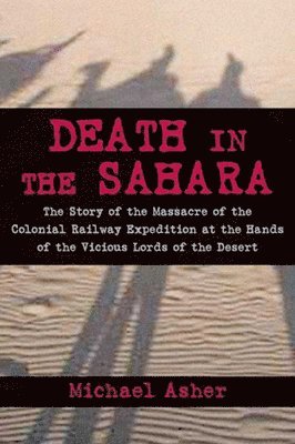 bokomslag Death in the Sahara: The Lords of the Desert and the Timbuktu Railway Expedition Massacre