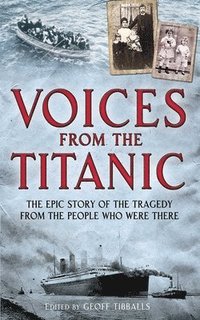 bokomslag Voices from the Titanic: The Epic Story of the Tragedy from the People Who Were There