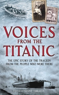bokomslag Voices from the Titanic: The Epic Story of the Tragedy from the People Who Were There