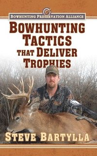 bokomslag Bowhunting Tactics That Deliver Trophies