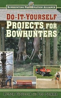 bokomslag Do-It-Yourself Projects for Bowhunters