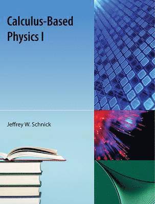 Jeffrey W Schnick, Jeffrey W. Schnick - Calculus-Based Physics I, Häftad
