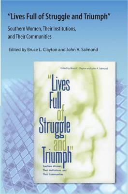 Edited by Bruce L. Clayton, John A. Salmond, Bruce L Clayton, John A Salmond, Bruce L. Clayton, John a. Salmond - Lives Full of Struggle and Triumph, Häftad