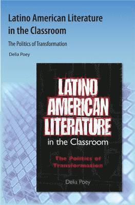 bokomslag Latino American Literature in the Classroom: The Politics of Transformation