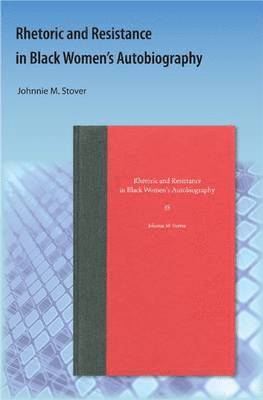 Rhetoric and Resistance in Black Women's Autobiography 1