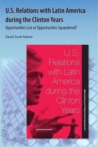 bokomslag U.S. Relations With Latin America During The Clinton Years