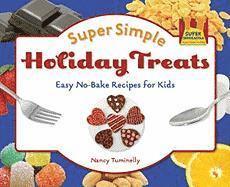 Super Simple Holiday Treats: Easy No-Bake Recipes for Kids: Easy No-Bake Recipes for Kids 1