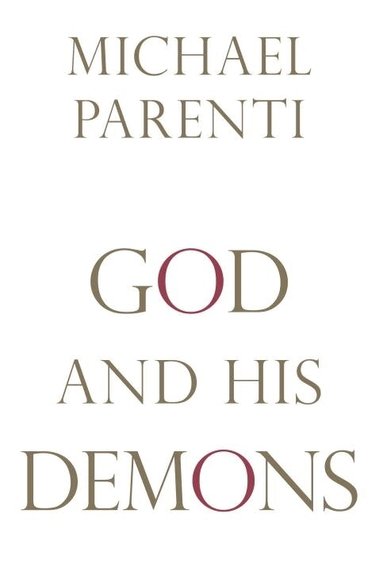 Michael Parenti - God and His Demons, Inbunden