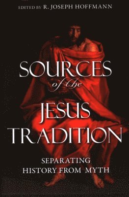 Sources of the Jesus Tradition: Separating History from Myth