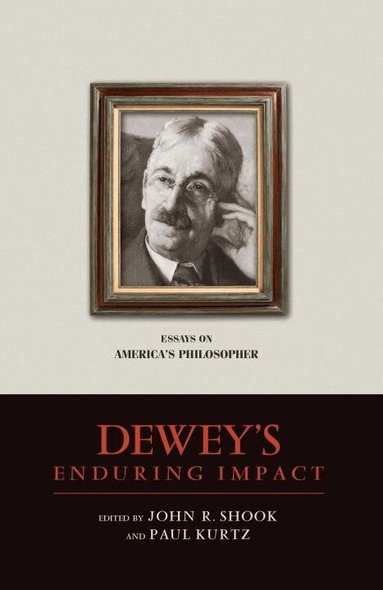 John R. Shook, Paul Kurtz - Dewey's Enduring Impact, Inbunden