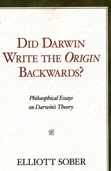 Elliott Sober - Did Darwin Write the Origin Backwards?, Häftad