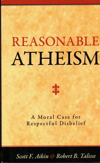 Scott F. Aikin, Robert B. Talisse - Reasonable Atheism, Häftad