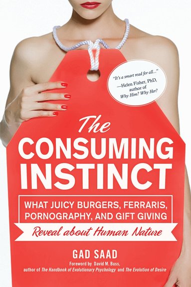 Gad Saad - Consuming Instinct, Inbunden
