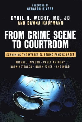 Cyril H. Wecht, Dawna Kaufmann, Cyril H Wecht - From Crime Scene to Courtroom, Inbunden