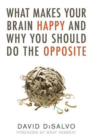 bokomslag What Makes Your Brain Happy and Why You Should Do the Opposite