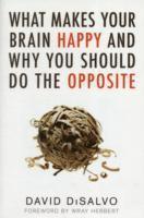 What Makes Your Brain Happy and Why You Should Do the Opposite 1