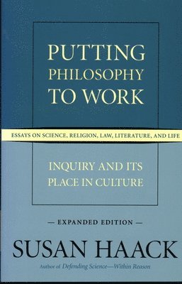 Susan Haack - Putting Philosophy to Work, Häftad