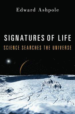 Signatures of Life: Science Searches the Universe