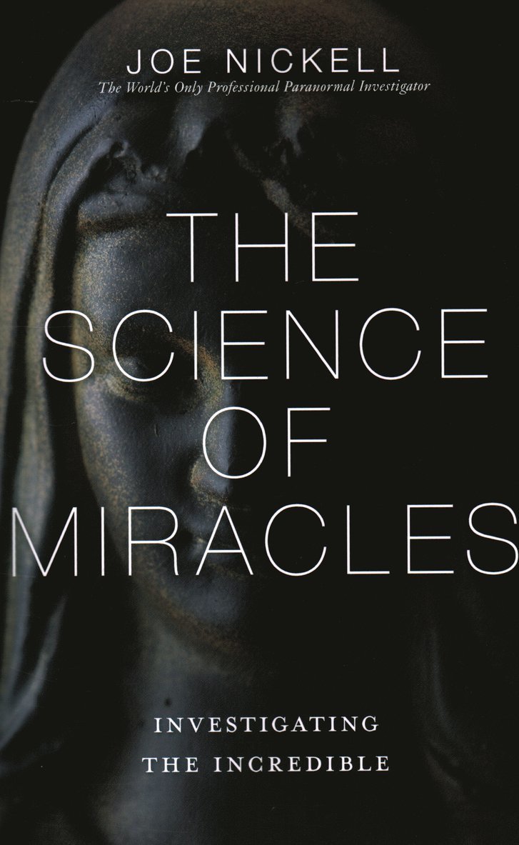 Joe Nickell - Science of Miracles, Häftad