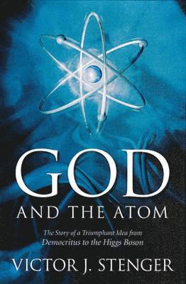 Victor J. Stenger - God and the Atom, Inbunden