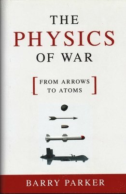 Barry Parker - Physics of War, Inbunden