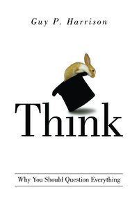 bokomslag Think: Why You Should Question Everything