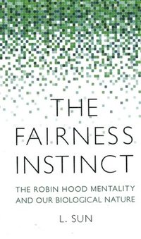 bokomslag Fairness Instinct: The Robin Hood Mentality and Our Biological Nature