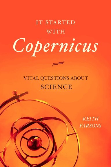 Keith Parsons - It Started with Copernicus, Häftad