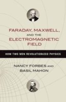 Faraday, Maxwell, and the Electromagnetic Field
