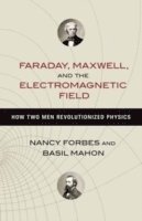 Faraday, Maxwell, and the Electromagnetic Field 1