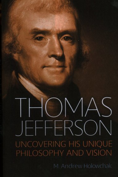 M. Andrew Holowchak - Thomas Jefferson, Inbunden