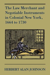 bokomslag Law Merchant and Negotiable Instruments in Colonial New York, 1664 to 1730