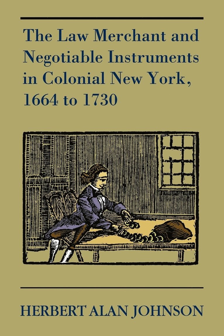Herbert Alan Johnson - Law Merchant and Negotiable Instruments in Colonial New York, 1664 to 1730, Häftad