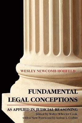 Wesley Hohfeld, Walter Wheeler Cook - Fundamental Legal Conceptions as Applied in Judicial, Häftad