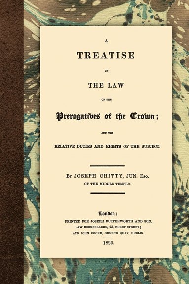 Joseph Chitty - Treatise on the Law of the Prerogatives of the Crown, Häftad