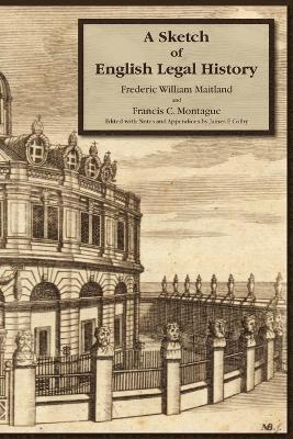 Frederick W Maitland, Frederick W. Maitland, Francis C. Montague, James Fairbanks Colby - Sketch of English Legal History, Häftad