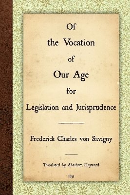 bokomslag Of the Vocation of Our Age for Legislation and Jurisprudence