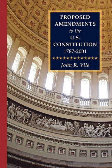 bokomslag Proposed Amendments to the U.S. Constitution 1787-2001 Vol. IV Supplement 2001-2010
