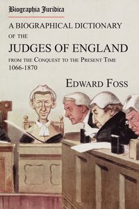 bokomslag Biographia Juridica. A Biographical Dictionary of the Judges of England From the Conquest to the Present Time 1066-1870