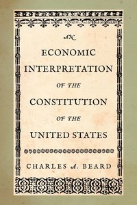 bokomslag An Economic Interpretation of the Constitution of the United States