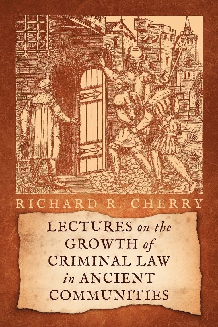 Lectures on the Growth of Criminal Law in Ancient Communities 1
