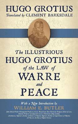 bokomslag The Illustrious Hugo Grotius of the Law of Warre and Peace