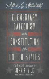 bokomslag Elementary Catechism on the Constitution of the United States